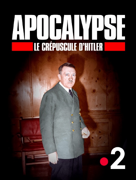 France 2 - Apocalypse, Le crépuscule d'Hitler