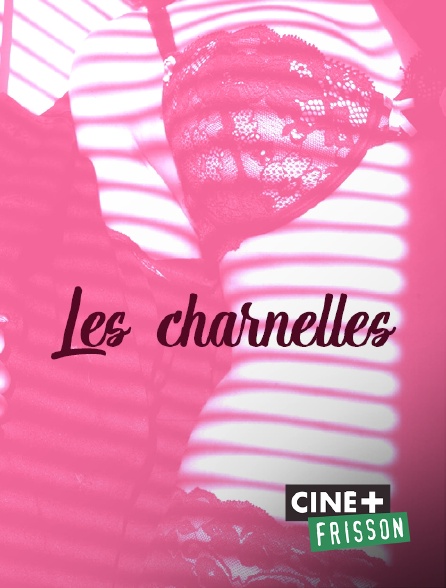 Ciné+ Frisson - Les charnelles