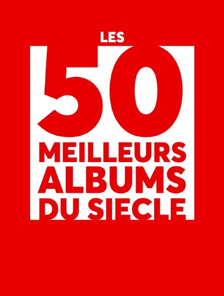 Les 50 Meilleurs Albums du Siècle de MTV