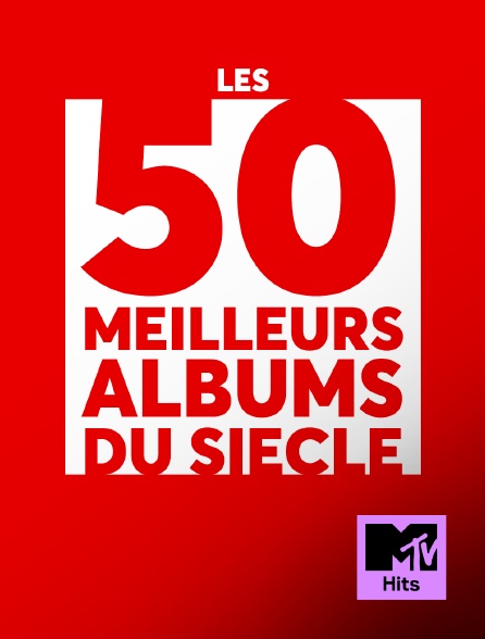 MTV Hits - Les 50 Meilleurs Albums du Siècle de MTV