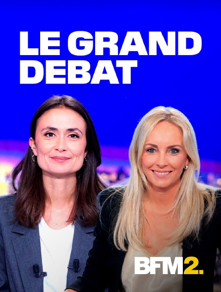 BFM2 - Le grand débat