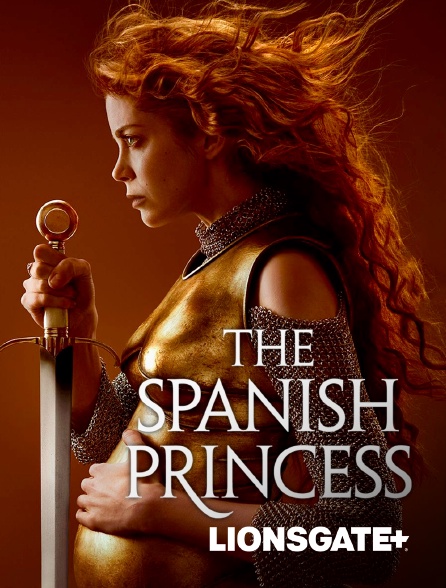 LIONSGATE+ - The Spanish Princess