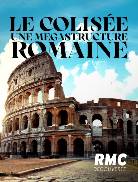 RMC Découverte - Le colisée, une mégastructure romaine