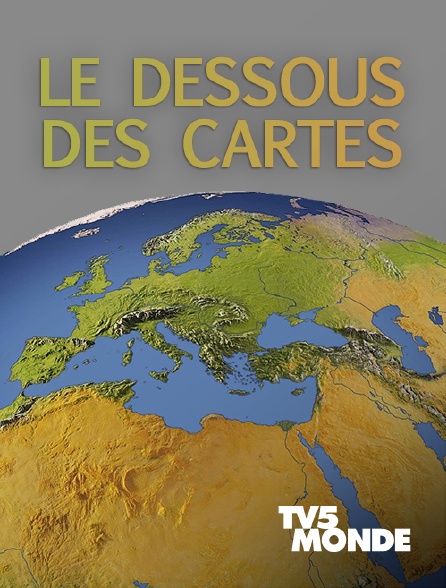 TV5MONDE - Le dessous des cartes