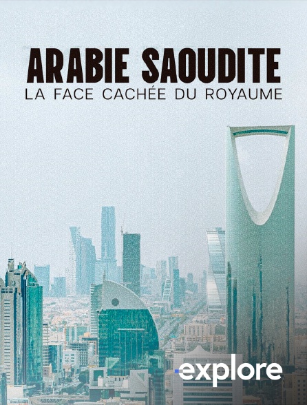 EXPLORE - Arabie Saoudite, la face cachée du royaume