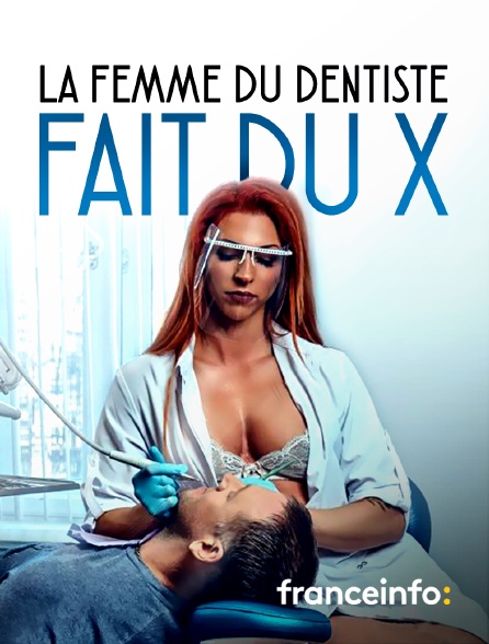 franceinfo: - La femme du dentiste fait du x