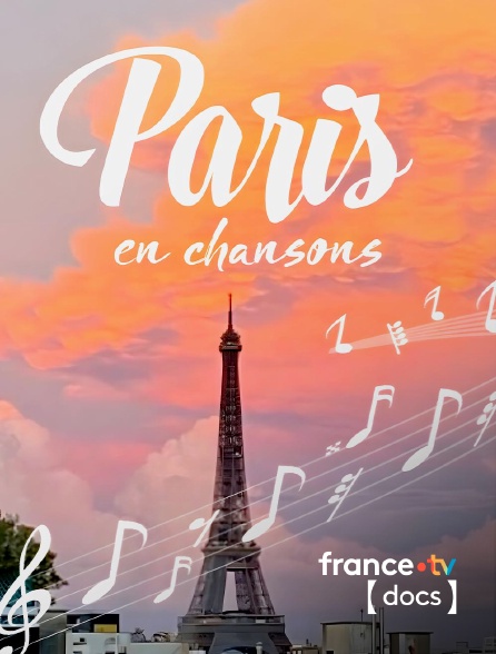 France TV Docs - Paris en chansons