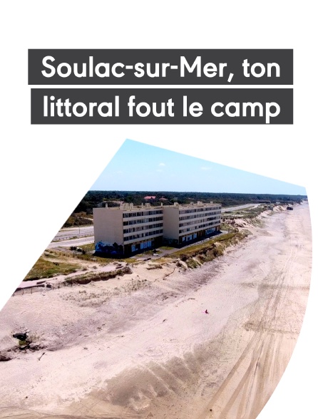 Soulac-sur-Mer, ton littoral fout le camp
