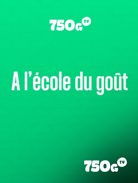 750g TV - A l’école du goût
