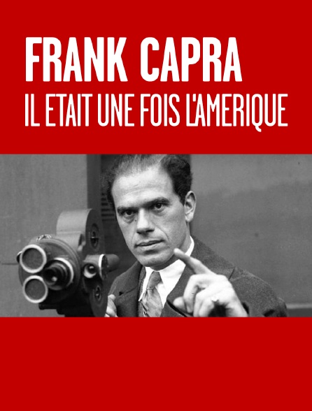 Frank Capra, il était une fois l'Amérique