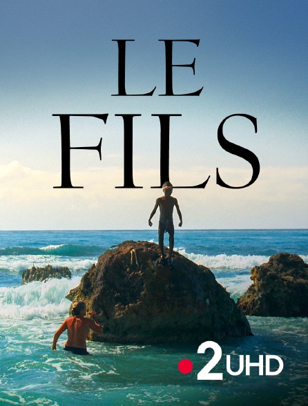 France 2 UHD - Le fils