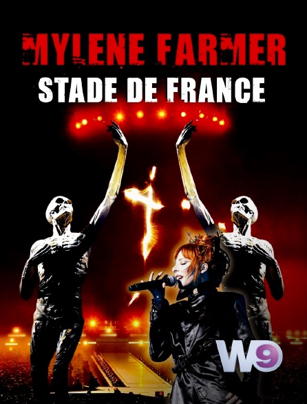 W9 - Mylène Farmer au Stade de France