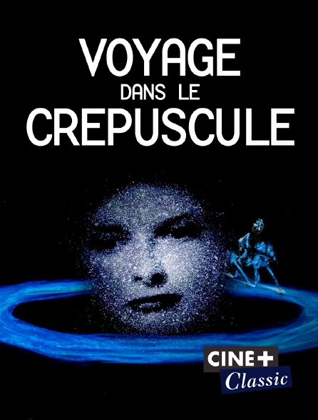 Ciné+ Classic - Voyage dans le crépuscule