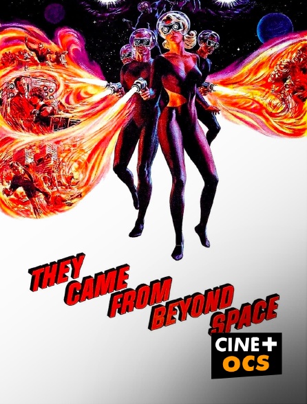 CINÉ Cinéma - They Came from Beyond Space