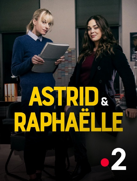 France 2 - Astrid et Raphaëlle