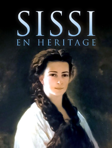 Sissi en héritage en streaming gratuit sur Arte