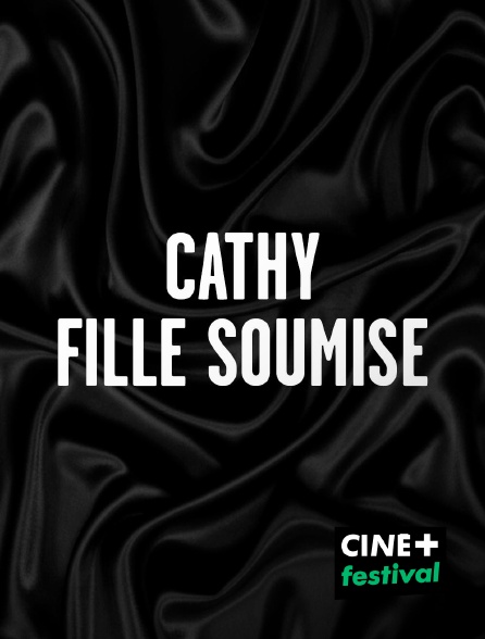 CINE+ Festival - Cathy fille soumise