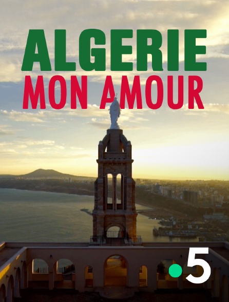 France 5 - Algérie, mon amour