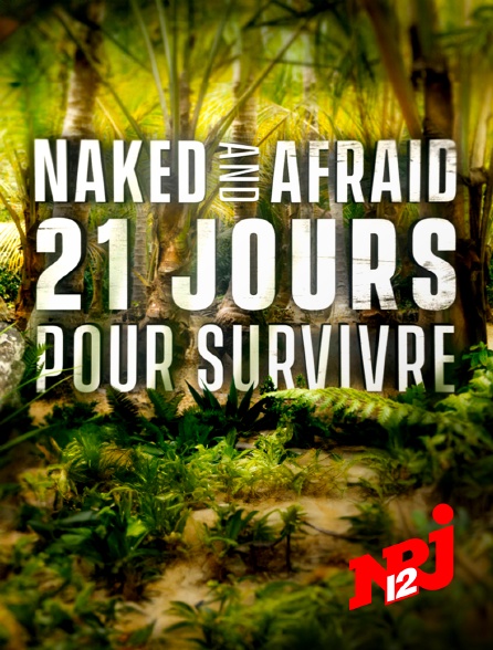 NRJ 12 - Naked and afraid : 21 jours pour survivre
