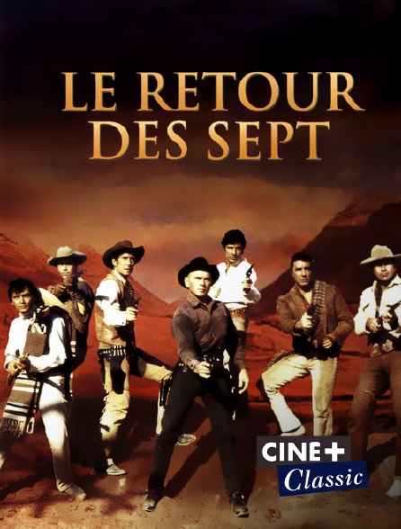 Ciné+ Classic - Le retour des sept