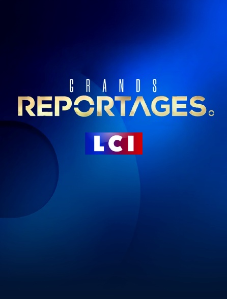 Grand reportage LCI