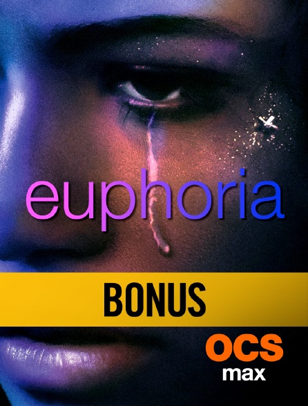 OCS Max - Euphoria Saison 1 : Bonus