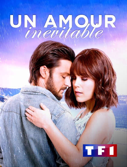 TF1 - Un amour inévitable en replay