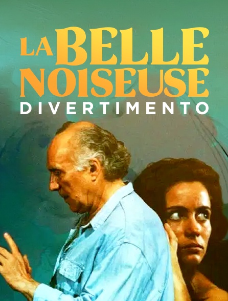 La Belle Noiseuse : Divertimento