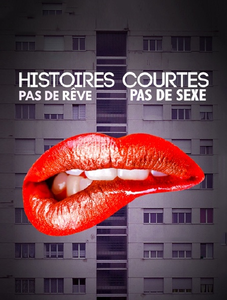 Histoires courtes : Pas de rêve, pas de sexe