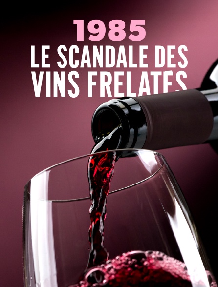 1985 : Le scandale des vins frelatés