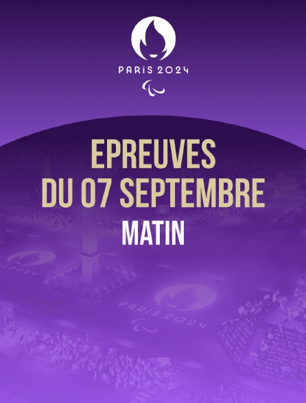 Paris 2024 - Epreuves du 7 septembre : session du matin