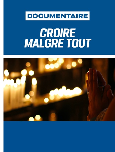 Croire malgré tout