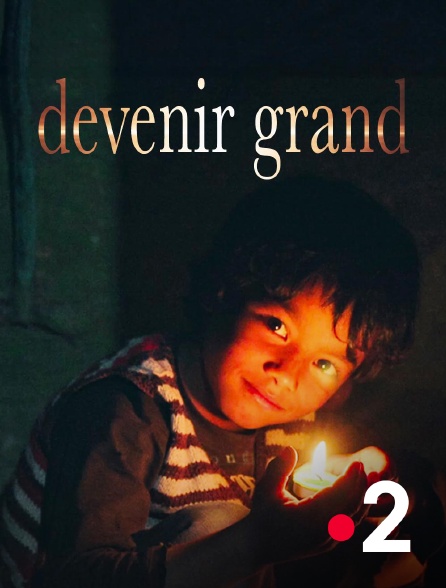 France 2 - Devenir grand