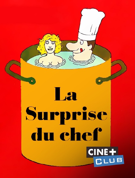 Ciné+ Club - La surprise du chef