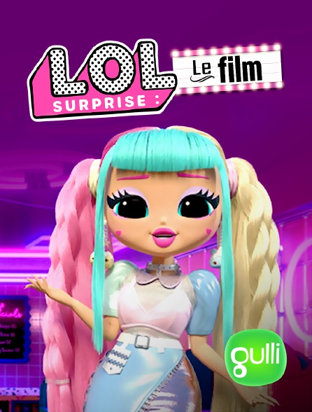 Gulli - LOL Surprise : Le film