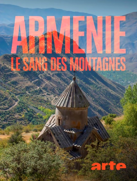 Arte - Arménie, le sang des montagnes