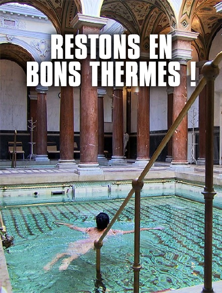 Restons en bons thermes !