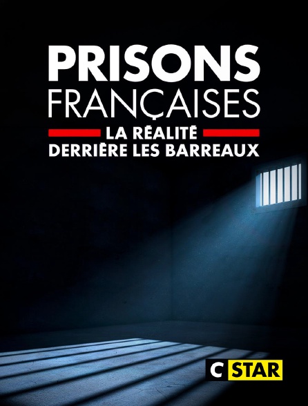 CSTAR - Prisons françaises : la réalité derrière les barreaux