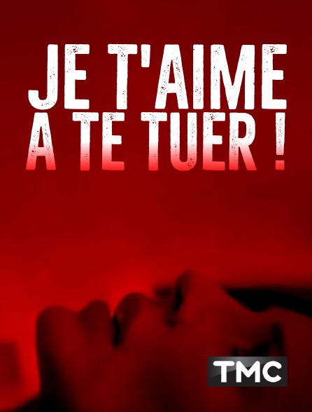 TMC - Je t'aime à te tuer !