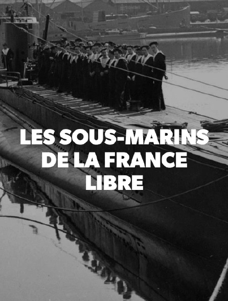 Les sous-marins de la France libre