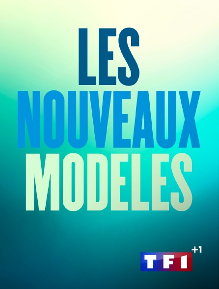 TF1 +1 - Les nouveaux modèles
