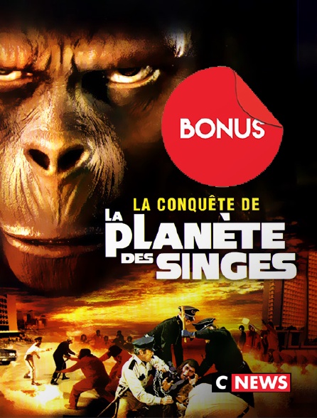 CNEWS - La conquête de la planète des singes, le bonus