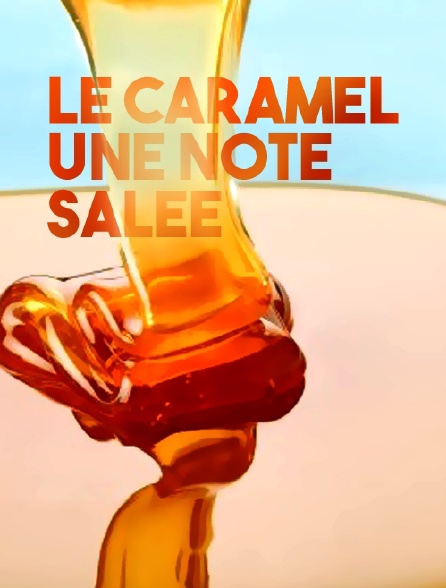 Le caramel, une note salée