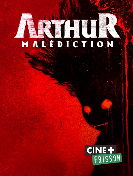 Ciné+ Frisson - Arthur, malédiction