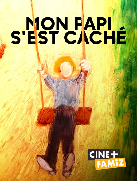 Ciné+ Famiz - Mon papi s'est caché