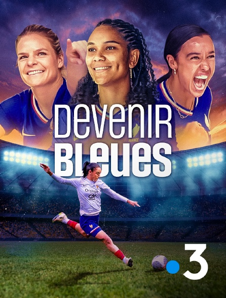 France 3 - Devenir Bleues