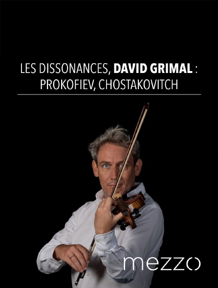 Mezzo - Les Dissonances, David Grimal : Prokofiev, Chostakovitch