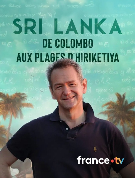 france.tv - Sri Lanka, de Colombo aux plages d'Hiriketiya