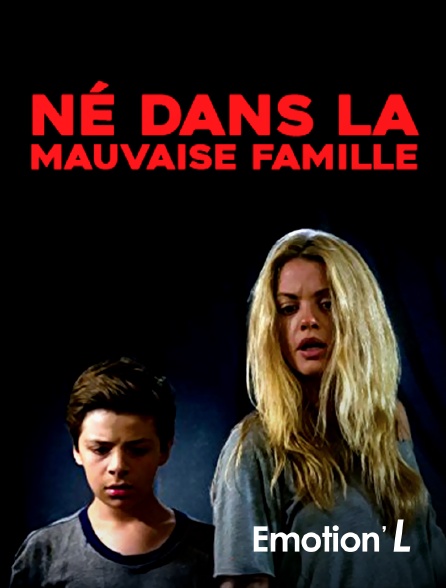 Emotion'L - Né dans la mauvaise famille