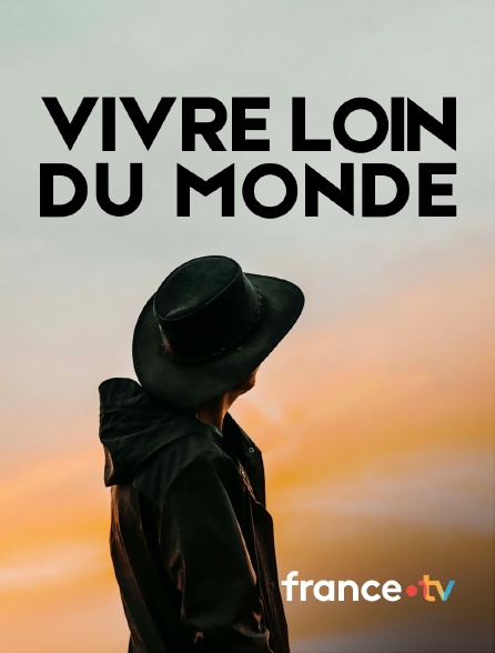 france.tv - Vivre loin du monde